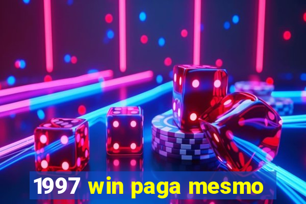 1997 win paga mesmo